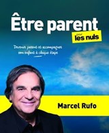 Être parent pour les Nuls - Devenir parent et accompagner son enfant à chaque étape - Marcel Rufo - 9782412084359