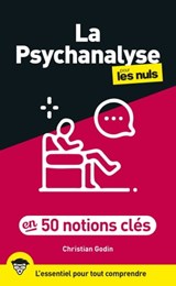 La psychanalyse pour les Nuls en 50 notions cles,2e ed - Christian Godin - 9782412089248