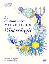 Le dictionnaire merveilleux de l'astrologie - Didier Colin - 9782412099407