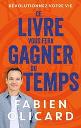 Ce livre vous fera gagner du temps - Fabien Olicard - 9782412103920