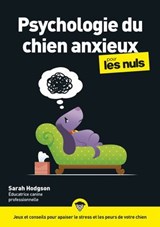 La Psychologie du chien anxieux pour les Nuls - Sarah Hodgson - 9782412105382