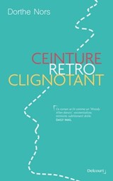 Ceinture, rétro, clignotant - Dorthe Nors - 9782413009931
