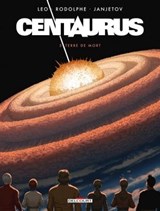 Centaurus T05 - Terre de mort - Leo ; Rodolphe ; Zoran Janjetov - 9782413023135