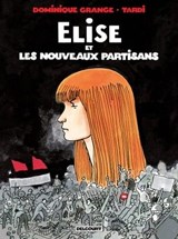 Elise et les Nouveaux Partisans - Jacques Tardi ; Dominique Grange - 9782413036364