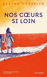 Nos coeurs si loin - Elaine Castillo - 9782413051893