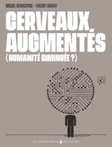 Cerveaux augmentés (humanité diminuée ?) - Thierry Murat ; Miguel Benasayag - 9782413055716