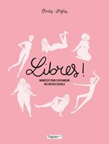 Libres ! Manifeste pour s'affranchir des diktats sexuels NED - Ovidie ; Anne-Claire THIBAUT-JOUVRAY ; Diglee - 9782413056010