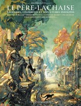 Père-Lachaise - Légendes, célébrités et sépultures insolites - Sébastien Floc'h ; Édith ; Collectif ; Maddie Martinez ; Teddy Kristiansen ; Nancy Peña ; Abdel De Bruxelles - 9782413066491