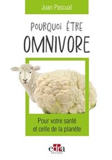 Pourquoi être OMNIVORE - Juan Pascual - 9782487269019