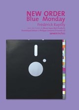 New Order - Blue Monday - Frédérick Rapilly ; Mona Soyoc ; Dominique Dalcan - 9782487270190