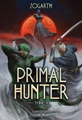 Primal Hunter - Tome 5 - Zogarth - 9782487700901