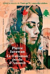 Le Talisman perdu d'Anoush - Pierre Jarawan - 9782487819733
