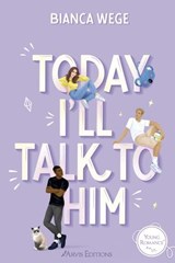Today I'll Talk to Him - Today Tome 1 - Bianca Wege - 9782488940139