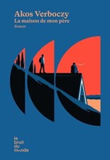 La maison de mon père - Akos Verboczy - 9782493206961