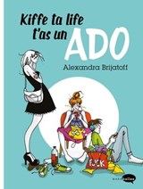 Kiffe ta life, t'as un ado - Alexandra Brijatoff - 9782501126335