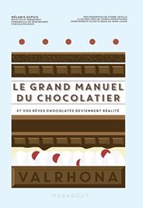 Le grand manuel du chocolatier - Mélanie Dupuis - 9782501151009