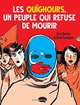 Les Ouïghours, un peuple qui refuse de mourir - Eliot Franques ; Eric Darbré - 9782501165815