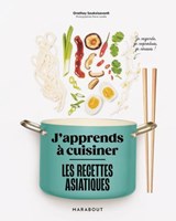 J'apprends à cuisiner - Les recettes asiatiques - Orathay Souksisavanh - 9782501186827