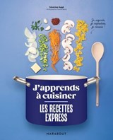 J'apprends à cuisiner - Les recettes express - Séverine Augé - 9782501200097