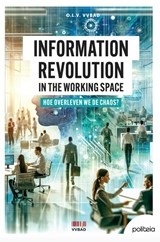 Information revolution in the working space: hoe overleven we de chaos? - Joris Blomme ; Marijke Verhavert ; Jeroen Jonkers ; Inge Priem ; Daniel E. Brouwer ; Florian Delabie ; A.A.J. Van Helvoort ; Jan Van Hee - 9782509045294