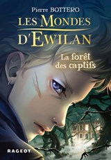 Les Mondes d'Ewilan - La forêt des captifs - Pierre Bottero - 9782700250527