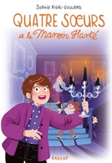 Quatre soeurs et le manoir hanté - Sophie Rigal-Goulard - 9782700263473