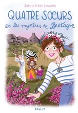 Quatre soeurs et les mystères de Bretagne - Sophie Rigal-Goulard - 9782700279641