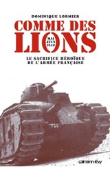 Comme des lions Mai-juin 1940 - Dominique Lormier - 9782702145524