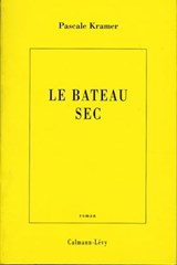 Le Bateau sec - Pascale Kramer - 9782702148167