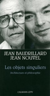 Les Objets singuliers - Jean Baudrillard ; Jean Nouvel - 9782702148969