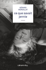 Ce que savait Jennie - Gérard Mordillat - 9782702151686