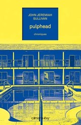 Pulphead - John Jeremiah Sullivan - 9782702152300