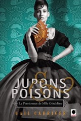 Jupons & poisons (Le Pensionnat de Mlle Géraldine***) - Gail Carriger - 9782702157756