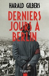 Derniers jours à Berlin - Harald Gilbers - 9782702163931