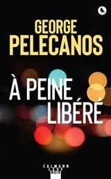 À peine libéré - George Pelecanos - 9782702164099