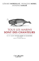 Tous les marins sont des chanteurs - Gérard Mordillat ; François Morel ; Antoine Salher - 9782702180174