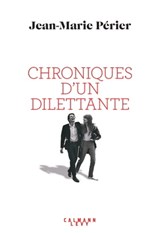 Chroniques d'un dilettante - Jean-Marie Périer - 9782702184370