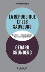 La République et les sauveurs - Gérard Grunberg - 9782702184882