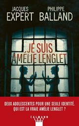 Je suis Amélie Lenglet - Philippe Balland ; Jacques Expert - 9782702189306