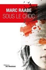 Sous le choc - Marc Raabe - 9782702441879