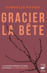 Gracier la bête - Gabrielle Massat - 9782702452134