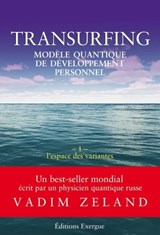Transurfing T1 - Modèle quantique de développement personnel - L'espace des variantes - Vadim Zeland - 9782702918784
