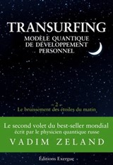 Transurfing - Modèle quantique de développement personnel - Le bruissement des étoiles du matin - Tome 2 - Vadim Zeland - 9782702918791