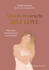 Mon livre oracle Self Love - Pour oser l'amour de soi et se révéler - Elodie Leclercq - 9782702926475