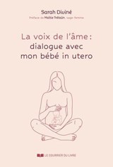 La voix de l'âme : quand mon bébé me parle - Sarah Diviné ; Maïtie Trélün - 9782702930014
