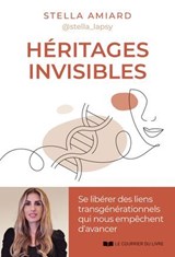 Héritages invisibles - Se libérer des liens transgénérationnels qui nous empêchent d'avancer - Stella Amiard - 9782702930236