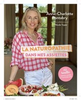 La naturopathie dans mes assiettes - 84 recettes simples, saines et savoureuses - Anne-Charlotte Pontabry ; Nicole Tripier - 9782702931585