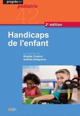 Handicaps de l'enfant (2e édition) - Brigitte Chabrol ; Isabelle Desguerre ; Collectif - 9782704016587