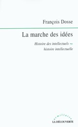 La marche des idées - François Dosse - 9782707171962