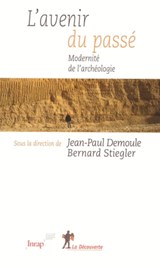 L'avenir du passé - Jean-Paul Demoule ; Bernard Stiegler - 9782707178688